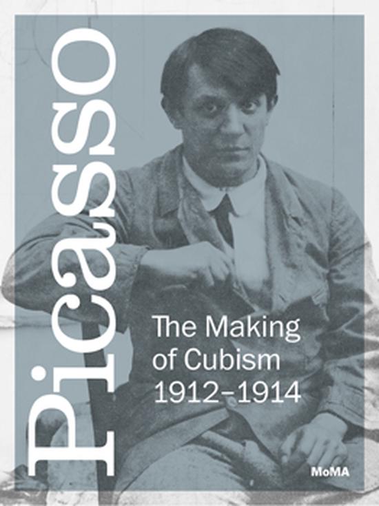 Picasso: The Making of Cubism 1912–1914